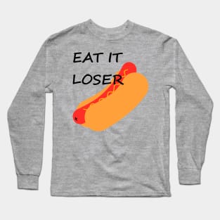 Eat It Loser (hotdog) Long Sleeve T-Shirt